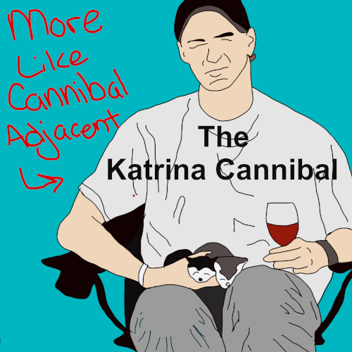 Episode 70: Thanksgiving Special: The Katrina Cannibal