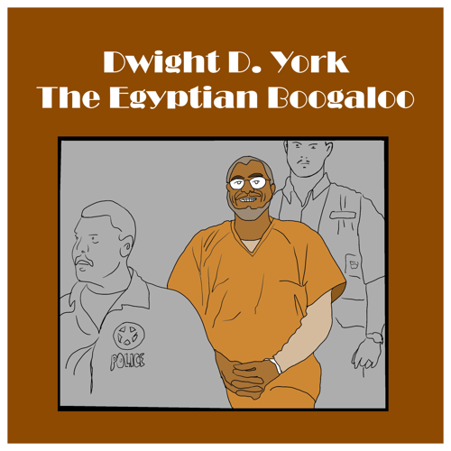 Episode 99: Dwight D York: The Egyptian Boogaloo